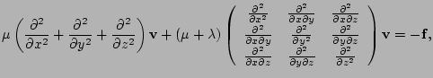 $\displaystyle \mu \left( \frac{\partial ^{2}}{\partial x^{2}}+\frac{\partial ^{...
...\frac{\partial ^{2}}{\partial z^{2}} \end{array}\right) \mathbf{v}=-\mathbf{f},$