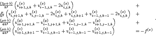 \begin{displaymath}\begin{array}{ll} \frac{(2\mu +\lambda)}{h^2} \left( v^{(x)}_...
...{i-1,j,k-1}-v_{i+1,j,k-1}^{(z)}\right) & =-f^{(x)} \end{array}.\end{displaymath}