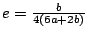 $ e=\frac{b}{4(6a+2b)} $