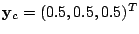 $ \mathbf{y}_{c}=(0.5,0.5,0.5)^{T} $