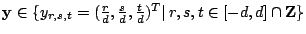 $ \mathbf{y}\in \{y_{r,s,t}=(\frac{r}{d},\frac{s}{d},\frac{t}{d})^{T}\vert\: r,s,t\in [-d,d]\cap \mathbf{Z}\} $